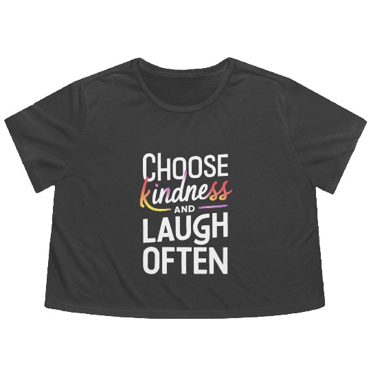 Choose Kindness And Laugh Often Motivation Flowy Cropped Tees