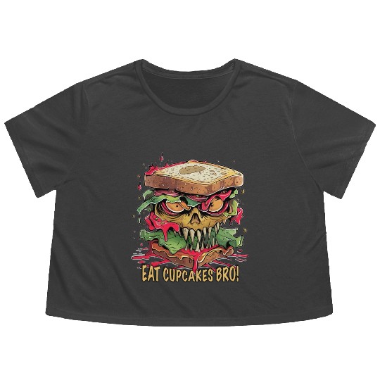 Eat Cupcakes Bro Streetfood - Sandwich Monster Flowy Cropped Tees