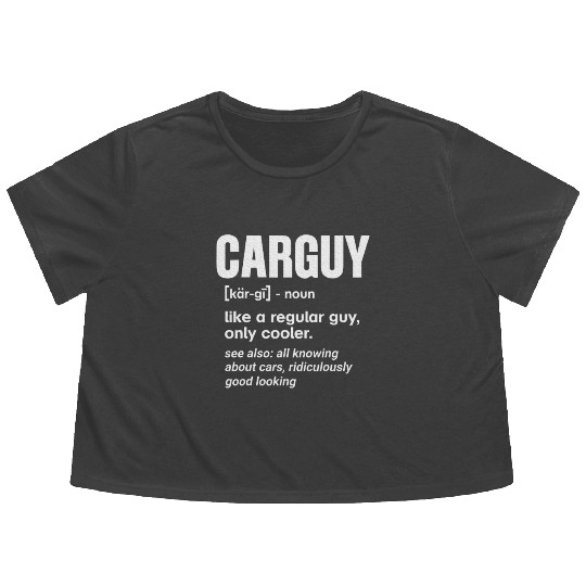 Car Guy Definition Mechanic Auto Racing Car Lovers Flowy Cropped Tees