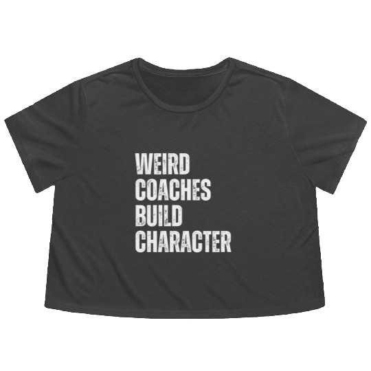 Weird Coaches Build Character Coach Flowy Cropped Tees
