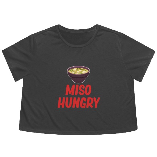 Miso Hungry Miso Puns Asian Chinese Cuisine Flowy Cropped Tees