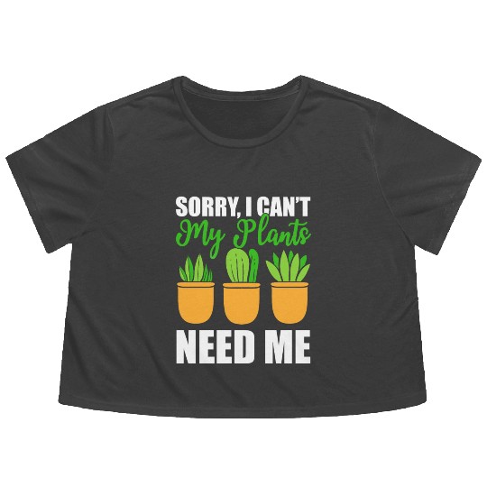 Sorry I Can't My Plants Needs Me Plant Specialist Flowy Cropped Tees