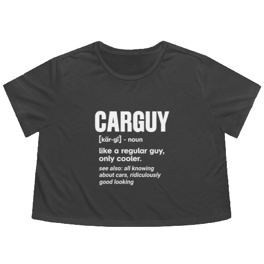 Car Guy Definition Funny Mechanic Auto Racing Gift Flowy Cropped Tees
