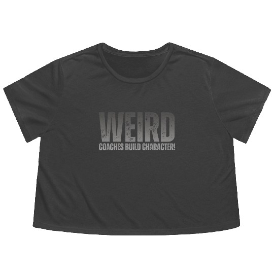 Weird Coaches Build Character Coach Flowy Cropped Tees