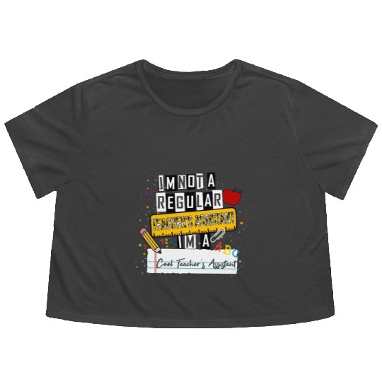 I'm Not a Regular Teacher Assistant Cool Teacher A Flowy Cropped Tees