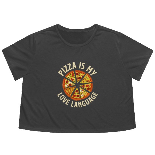 Pizza Is My Love Language Food Lover Pizza Baker Flowy Cropped Tees