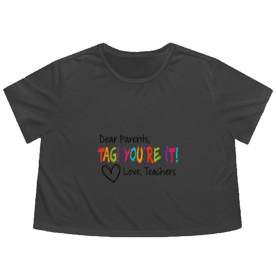 Dear Parents Tag You're It Love Teachers First day Flowy Cropped Tees