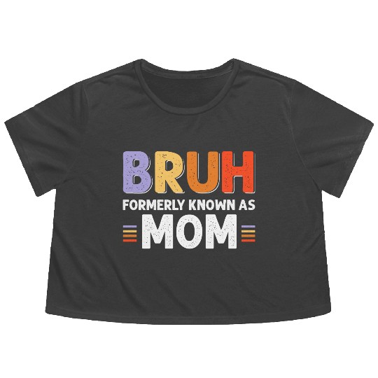 Bruh formerly known as mom Flowy Cropped Tees