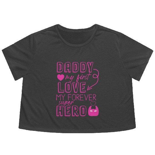 Daddy my first love My Forever Superhero Flowy Cropped Tees