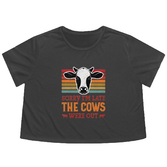 Sorry I'm Late The Cows Were Out Cattle Farmer Flowy Cropped Tees