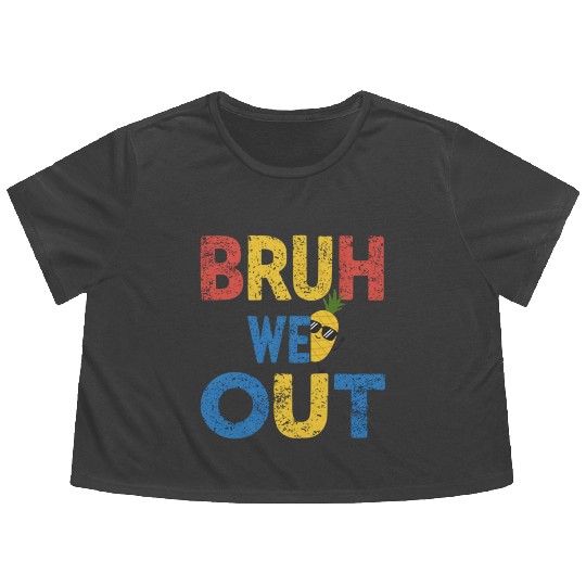 Bruh We Out Teachers Congratulations Flowy Cropped Tees