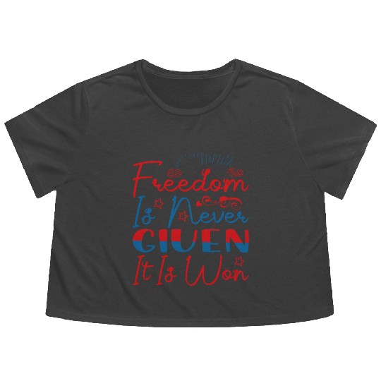 Freedom Is Never Given It Is Won Flowy Cropped Tees