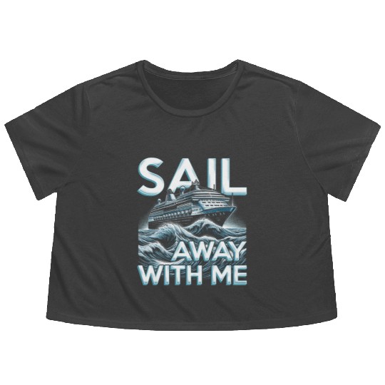 Cruise Ship Cruising Vacation Sail Away With Me Flowy Cropped Tees