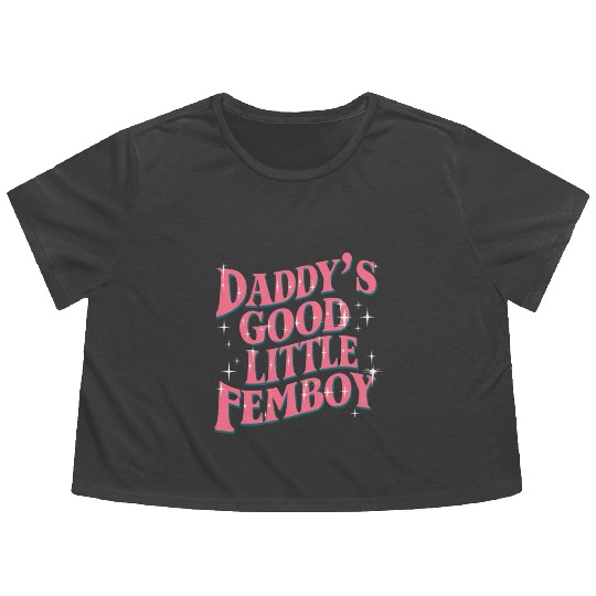 Daddy's Good Little Femboy LGBT Gay Pride Femoby Flowy Cropped Tees