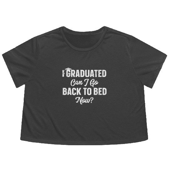 Graduation Gift For Her Can I Go Back To Bed Now Flowy Cropped Tees