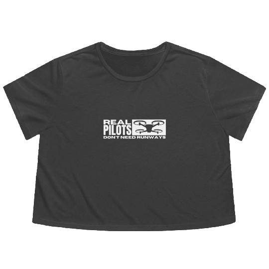 Quadcopter Real Pilots Don't Need Runways Funny Flowy Cropped Tees