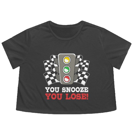 You Snooze You Lose Funny Race Day Drag Racing Flowy Cropped Tees