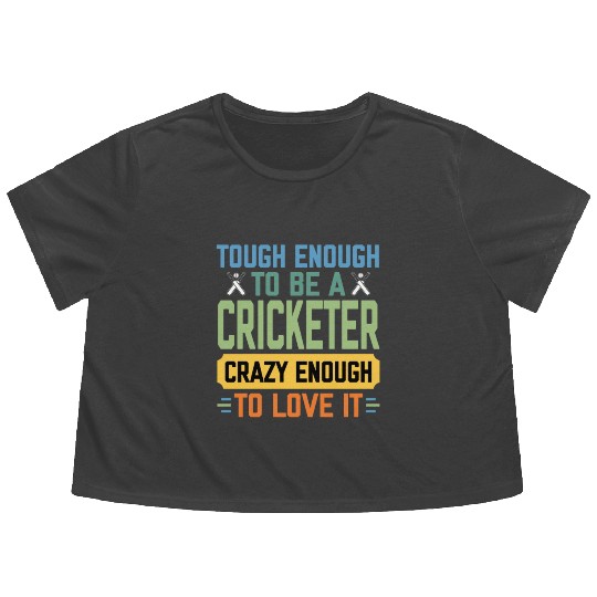 Tough Enough To Be a Cricketer Funny Cricket Sport Flowy Cropped Tees