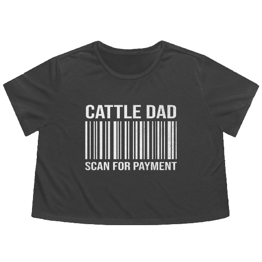 Cattle Dad Scan For Payment Livestock Breeder Flowy Cropped Tees