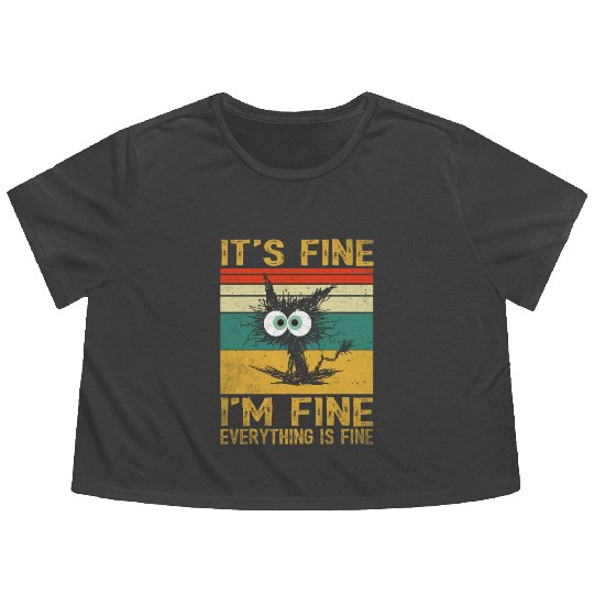 its fine im fine everything is fine | Funny Cat Flowy Cropped Tees