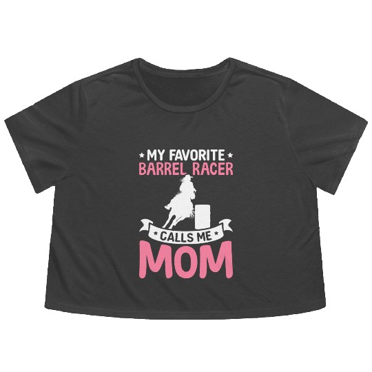 Favorite Barrel Racer Calls Me Mom Barrel Racing R Flowy Cropped Tees