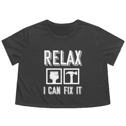 Relax I Can Fix It Handyman Contractor Roofing Flowy Cropped Tees