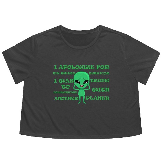 Funny Alien Flowy Cropped Tees With Funny Quote