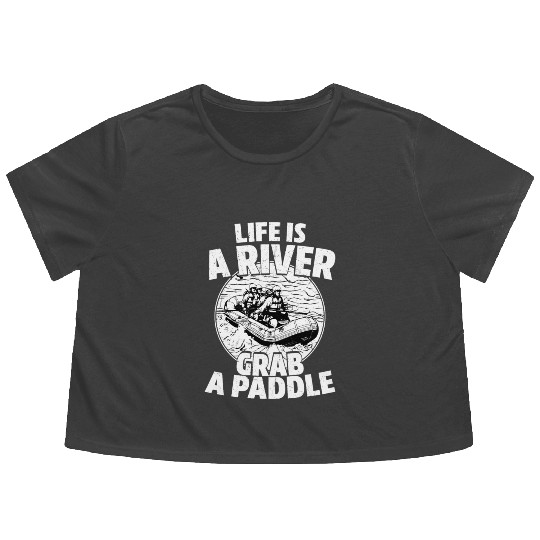 Life Is A River Grab A Paddle White Water Rafting Flowy Cropped Tees