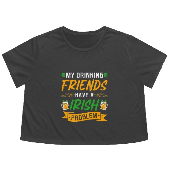 St Patricks Day Drinking Friends Irish Problem Flowy Cropped Tees