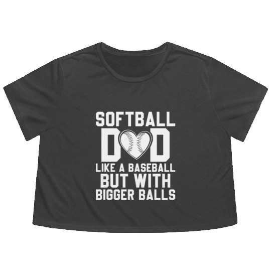 Bigger Balls Softball Dad Funny Daddy Father's Day Flowy Cropped Tees
