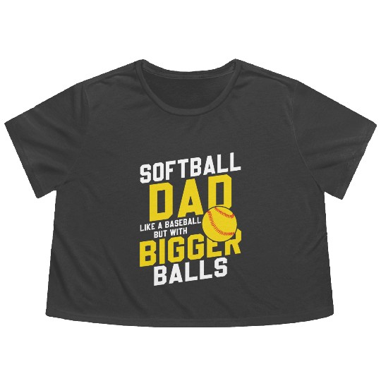 Bigger Balls Softball Dad Funny Daddy Father's Day Flowy Cropped Tees