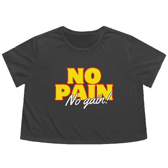 Motivational Fitness: No Pain No Gain Flowy Cropped Tees