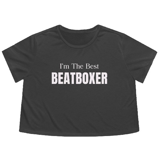 I'm The Best Beatboxer Funny Drummer Hiphop Flowy Cropped Tees