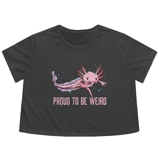 Proud to Be Weird Axolotl Animal Lover Salamander Flowy Cropped Tees