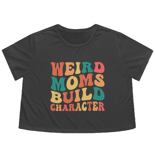 Weird Moms Build Character Flowy Cropped Tees