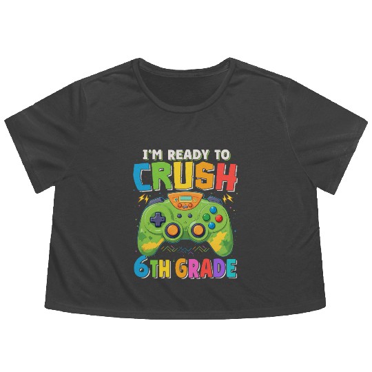 I'm Ready to Crush 6th Grade Gamer Back To School Flowy Cropped Tees