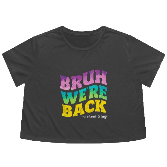 Bruh We're Back - Funny Colorful School Staff Shir Flowy Cropped Tees