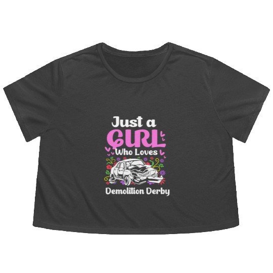 Demo Derby Just A Girl Who Loves Demolition Derby Flowy Cropped Tees