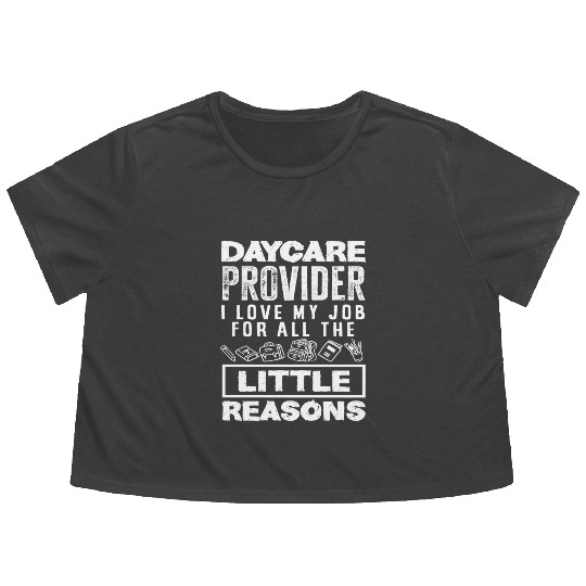 Daycare Provider I Love My Job For All The Little Flowy Cropped Tees