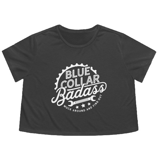 Blue Collar BadAss Working Class Hero Design Flowy Cropped Tees