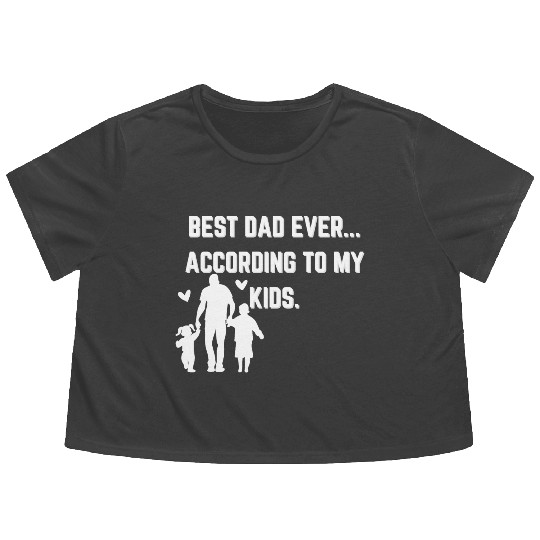 Best Dad Ever According to My Kids - Father's day! Flowy Cropped Tees