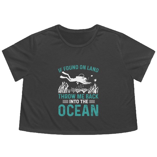 IF FOUND ON LAND THROW ME BACK INTO THE OCEAN Flowy Cropped Tees