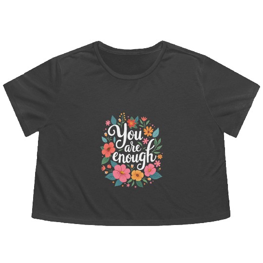 You Are Enough - Inspirational Motivational Quote Flowy Cropped Tees