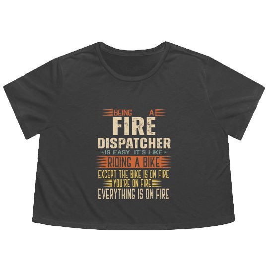 Being a Fire Dispatcher is Easy. It's like Riding Flowy Cropped Tees