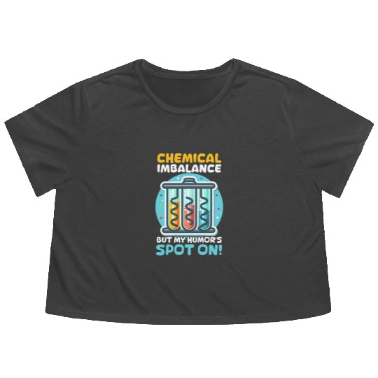 Depression Awareness Chemical Imbalance Humor Flowy Cropped Tees