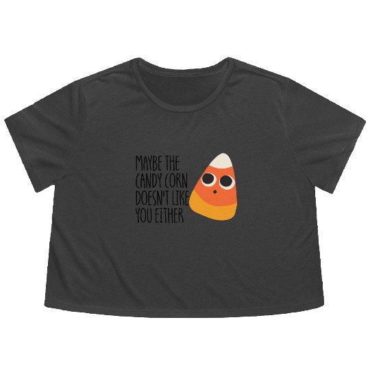 Maybe The Candy Corn Doesn't Like You Either Flowy Cropped Tees