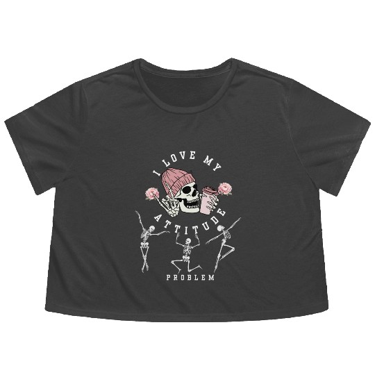 I Love My Attitude Problem Funny Dancing Skeleton Flowy Cropped Tees
