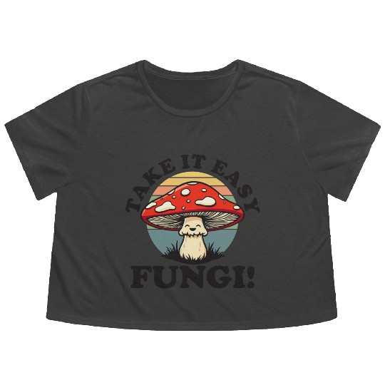 Take It Easy Fungi! - Relaxed Mushroom Design Flowy Cropped Tees