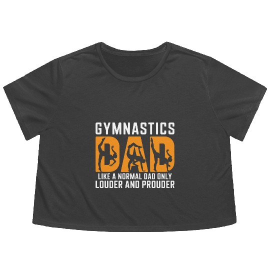 Like Louder & Proudere Dad Funny Gymnastics Dad Flowy Cropped Tees