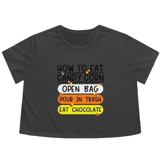 How To Eat Candy Corn Funny Candy Corn Halloween Flowy Cropped Tees